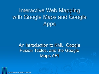 Interactive Web Mapping with Google Maps and Google Apps