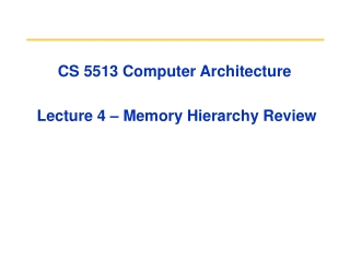 CS 5513 Computer Architecture  Lecture 4 – Memory Hierarchy Review