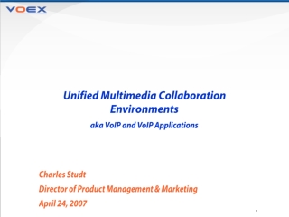 Unified Multimedia Collaboration Environments aka VoIP and VoIP Applications  Charles Studt