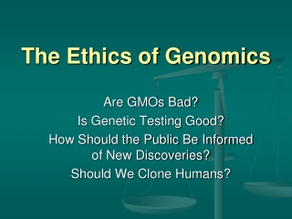 The Ethics of Genomics