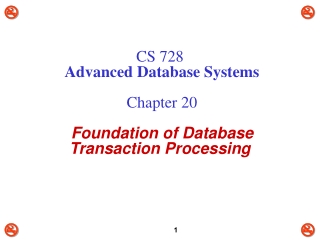 CS 728 Advanced Database Systems Chapter 20  Foundation of Database Transaction Processing