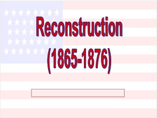 Reconstruction (1865-1876)