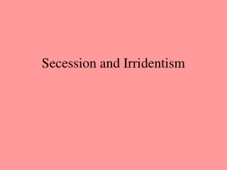 Secession and Irridentism