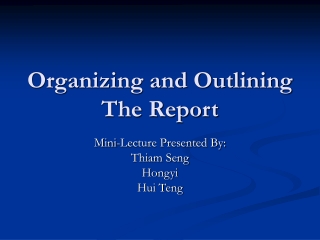 Organizing and Outlining The Report
