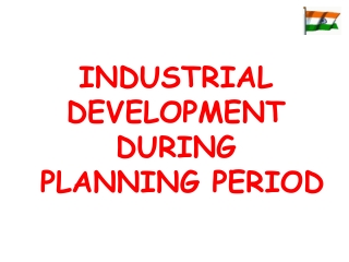 INDUSTRIAL DEVELOPMENT DURING  PLANNING PERIOD