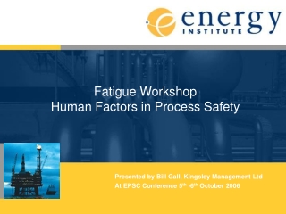 Fatigue Workshop Human Factors in Process Safety