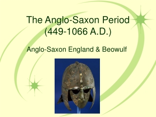 The Anglo-Saxon Period (449-1066 A.D.)