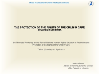 THE PROTECTION OF THE RIGHTS OF THE CHILD IN CARE SITUATION IN LITHUANIA