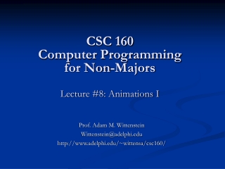 CSC 160 Computer Programming for Non-Majors Lecture #8: Animations I