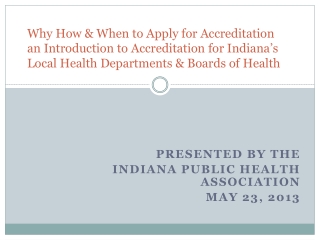 Presented by the  Indiana Public Health Association MAY 23, 2013