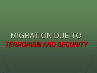 MIGRATION DUE TO  TERRORISM  AND SECURITY
