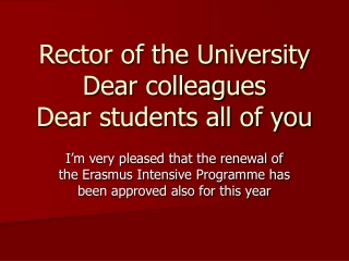 Rector of the University Dear colleagues Dear students all of you