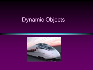 Dynamic Objects