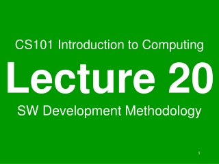 CS101 Introduction to Computing Lecture 20 SW Development Methodology