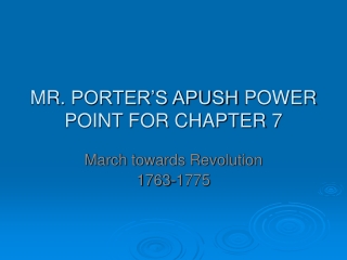 MR.  PORTER’S APUSH  POWER POINT FOR CHAPTER 7