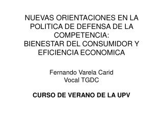 NUEVAS ORIENTACIONES EN LA POLITICA DE DEFENSA DE LA COMPETENCIA: BIENESTAR DEL CONSUMIDOR Y EFICIENCIA ECONOMICA