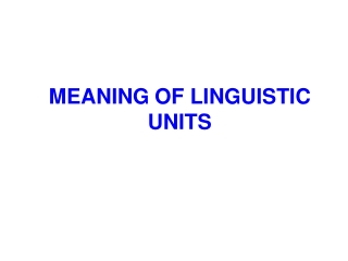 MEANING OF LINGUISTIC UNITS