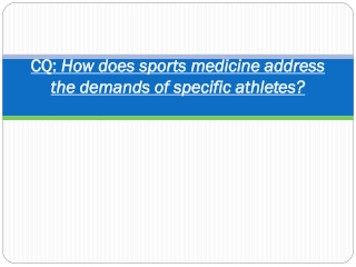 CQ:  How does sports medicine address the demands of specific athletes?