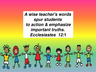A wise teacher's words  spur students  to action &amp; emphasize important truths.