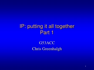 IP: putting it all together Part 1