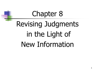 Chapter 8 Revising Judgments  in the Light of  New Information