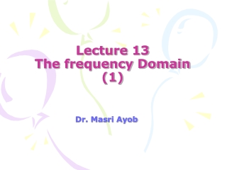 Lecture 13 The frequency Domain (1)