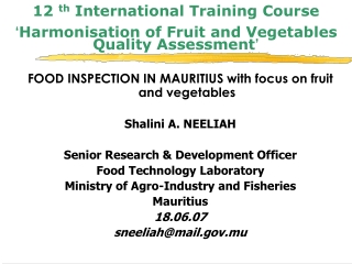 FOOD INSPECTION IN MAURITIUS with focus on fruit and vegetables Shalini A. NEELIAH