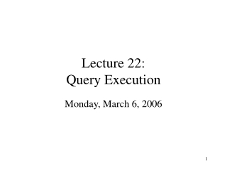 Lecture 22: Query Execution
