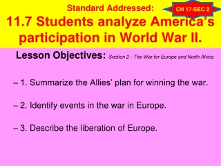 Standard Addressed:  11.7 Students analyze America’s participation in World War II.