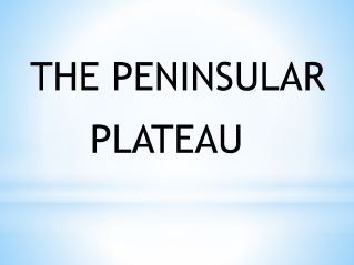 THE PENINSULAR         PLATEAU