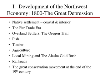 I.  Development of the Northwest Economy: 1800-The Great Depression