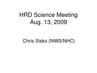 HRD Science Meeting Aug. 13, 2009