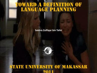 TOWARD A DEFINITION OF LANGUAGE PLANNING Saidna Zulfiqar  bin  Tahir STATE UNIVERSITY OF MAKASSAR