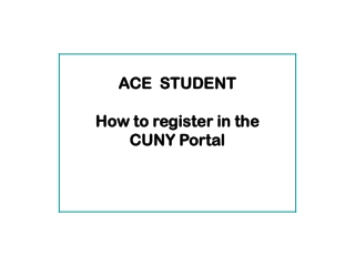 ACE  STUDENT How to register in the  CUNY Portal