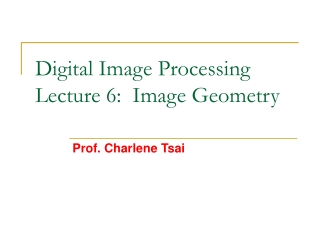 Digital Image Processing Lecture 6:  Image Geometry