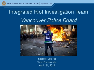 Integrated Riot Investigation Team  Vancouver Police Board