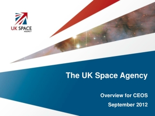 The UK Space Agency  Overview for CEOS  September 2012