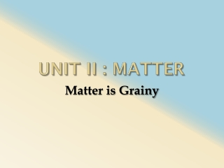 Unit II : Matter