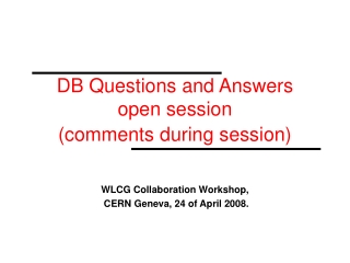 DB Questions and Answers open session  (comments during session)