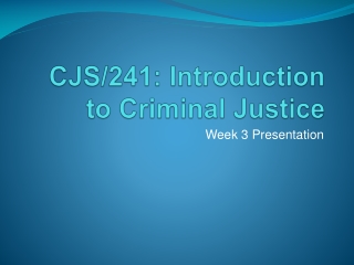 CJS/241 : Introduction to Criminal Justice