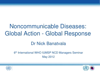 Noncommunicable Diseases: Global Action - Global Response