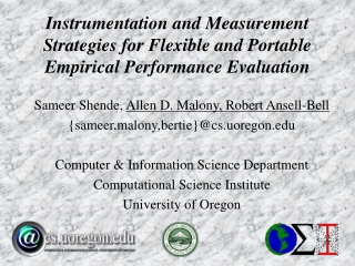 Sameer Shende,  Allen D. Malony, Robert Ansell-Bell {sameer,malony,bertie}@cs.uoregon