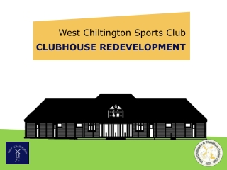 West  Chiltington  Sports Club CLUBHOUSE REDEVELOPMENT