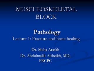 MUSCULOSKELETAL BLOCK  Pathology Lecture 1: Fracture and bone healing