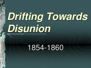 Drifting Towards Disunion