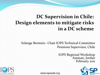 Solange Berstein– Chair IOPS Technical Committee Pensions Supervisor, Chile IOPS Regional Workshop