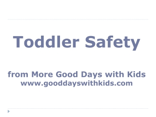 Toddler Safety from More Good Days with Kids gooddayswithkids