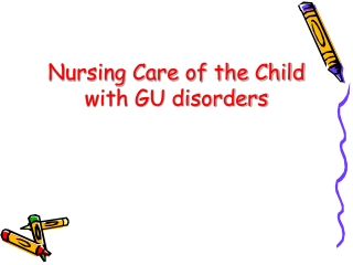 Nursing Care of the Child with GU disorders