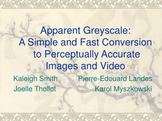 Apparent Greyscale:   A Simple and Fast Conversion  to Perceptually Accurate  Images and Video