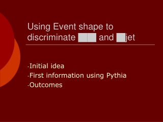 Using Event shape to discriminate  gg  and  g jet